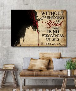 No Shedding Of Blood No Forgiveness Of Sins - Unique Jesus Canvas NUM63