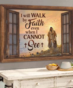I Will Walk By Faith Even I Cannot See - Special Jesus Canvas HA270
