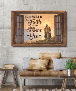 I Will Walk By Faith Even I Cannot See - Special Jesus Canvas HA270