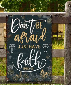 UX Jesus  Mark 536  Butterfly Metal Sign  Just Have Faith NUM465