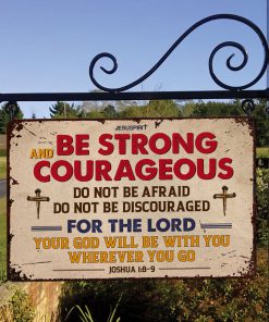 UX Jesus Metal Sign  Joshua 18-9  Be Strong And Courageous NUH461