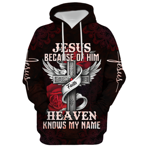 Christian Hoodie Because of Him Heaven Knows My Name Scripture