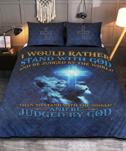 I would rather stand with God and be judged by the world than stand with the world and be judged by God - Quilt Bedding Set I would rather stand with God and be judged by the world than stand with the world and be judged by God - Quilt Bedding Set