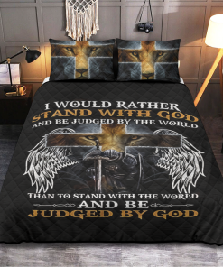 I would rather stand with God and be judged by the world than stand with the world and be judged by God Premium Quilt bedding set I would rather stand with God and be judged by the world than stand with the world and be judged by God Premium Quilt bedding set