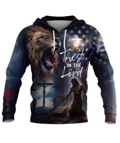 Trust In The Lord Lion & Cross American Flag Christian Hoodie Trust In The Lord Lion & Cross American Flag Christian Hoodie