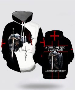 A Child Of God A Man Of Faith A Warrior Of Christ 3D Hoodies For Women Men, God 3D Printed Hoodie, Christian Apparel Hoodies