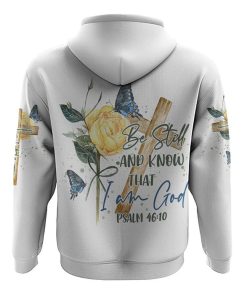 Be Still And Know That I Am God All Over Print 3D Hoodie, Christian Hoodie, Christian Sweatshirt, Bible Verse Shirt