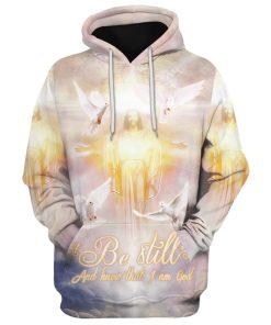 Be Still And Know That I Am God Hoodie Jesus And Dove Hoodies Jesus Hoodie Men & Women, God 3D Printed Hoodie, Christian Apparel Hoodies