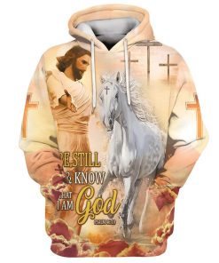 Be Still And Know That I Am God Hoodie Jesus And White Horse Hoodies Jesus Hoodie Men & Women, God 3D Printed Hoodie, Christian Apparel Hoodies