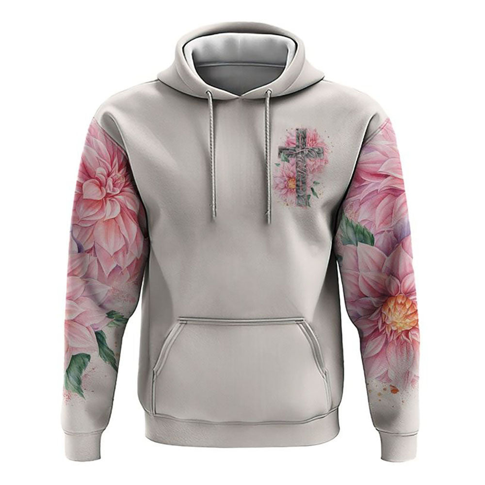Dahlia Cross Faith All Over Print 3D Hoodie, Christian Hoodie, Christian Sweatshirt, Bible Verse Shirt