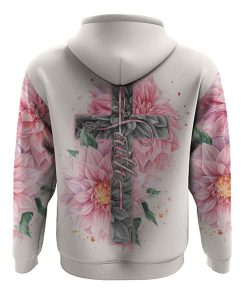 Dahlia Cross Faith All Over Print 3D Hoodie, Christian Hoodie, Christian Sweatshirt, Bible Verse Shirt