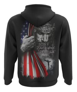 Don't Be Afraid Just Have Faith Jesus All Over Print 3D Hoodie, Christian Hoodie, Christian Sweatshirt, Bible Verse Shirt