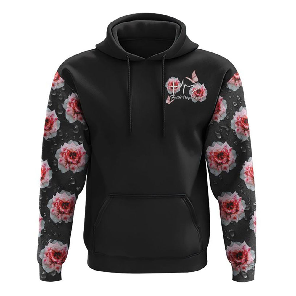 Drop Water Rose Cross Faith All Over Print 3D Hoodie, Christian Hoodie, Christian Sweatshirt, Bible Verse Shirt
