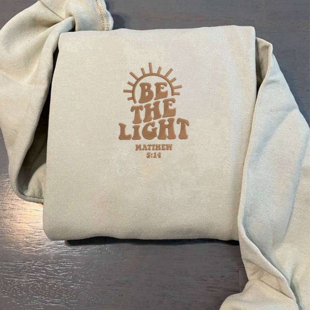 Eembroidered Custom Sweatshirts, Be The Light Embroidered Sweatshirt, Religious Hoodie Mathew 514 For Christians, Christmas Gift