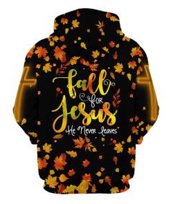 Fall For Jesus He Never Leaves 1 Hoodies Jesus Hoodie Men & Women, God 3D Printed Hoodie, Christian Apparel Hoodies