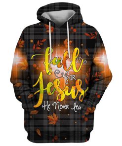 Fall For Jesus He Never Leaves 3D Hoodies Jesus Hoodie Men & Women, God 3D Printed Hoodie, Christian Apparel Hoodies