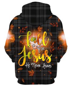Fall For Jesus He Never Leaves 3D Hoodies Jesus Hoodie Men & Women, God 3D Printed Hoodie, Christian Apparel Hoodies