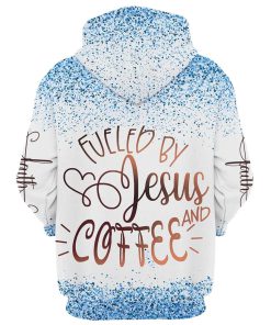 Fueled By Coffee And Jesus Hoodies Jesus Hoodie Men & Women, God 3D Printed Hoodie, Christian Apparel Hoodies