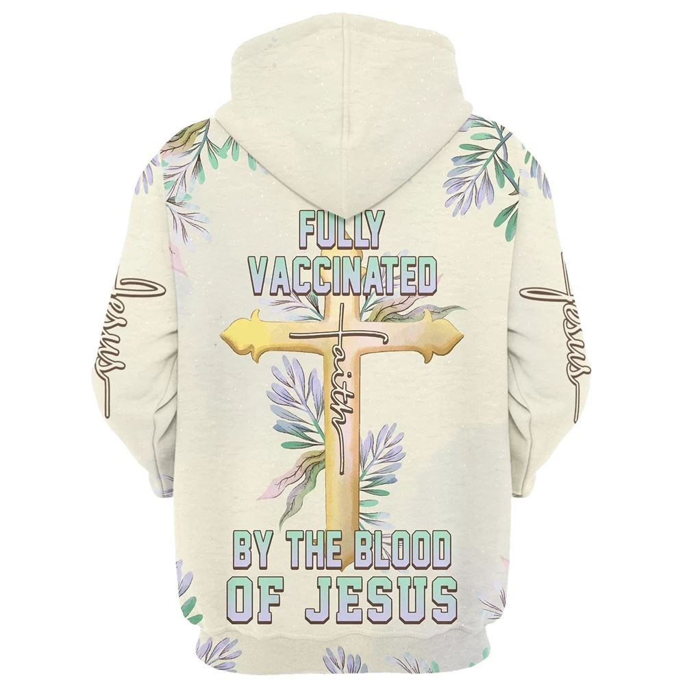 Fully Vaccinated By The Blood Of Jesus Cross Faith 3D Hoodie Hoodies Jesus Hoodie Men & Women, God 3D Printed Hoodie, Christian Apparel Hoodies