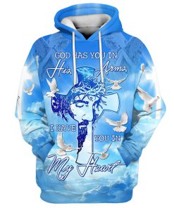 God Has You In His Arms I Have You In My Heart Hoodies Men & Women, God 3D Printed Hoodie, Christian Apparel Hoodies