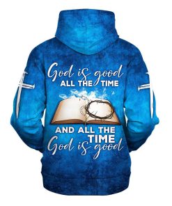God Is Good All The Time And All The Time God Is Good Hoodies Men & Women, God 3D Printed Hoodie, Christian Apparel Hoodies