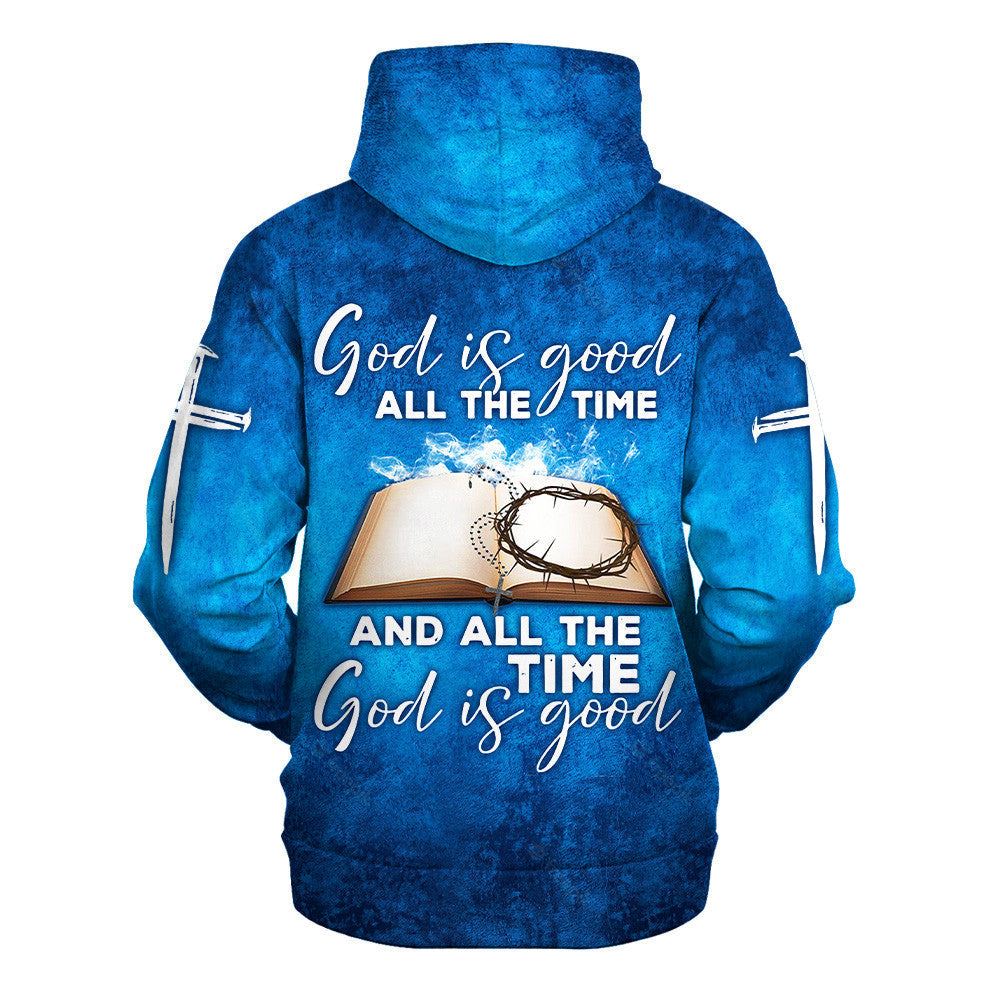 God Is Good All The Time And All The Time God Is Good Hoodies Men & Women, God 3D Printed Hoodie, Christian Apparel Hoodies