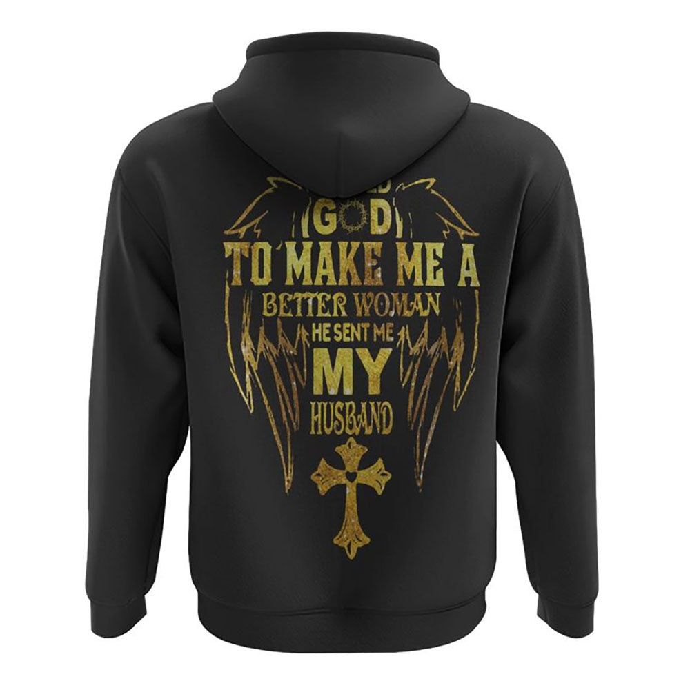 I Asked God To Make Me A Better Woman All Over Print 3D Hoodie, Christian Hoodie, Christian Sweatshirt, Bible Verse Shirt