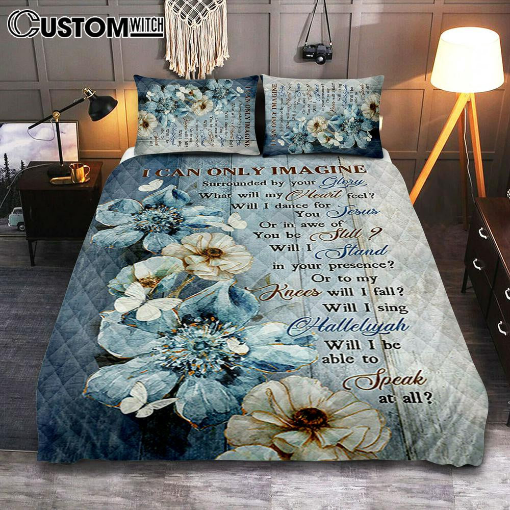 I Can Only Imagine Blue Flower White Butterfly Quilt Bedding Set Bedroom - Bible Verse Quilt Bedding Set Art - Christian Home Decor