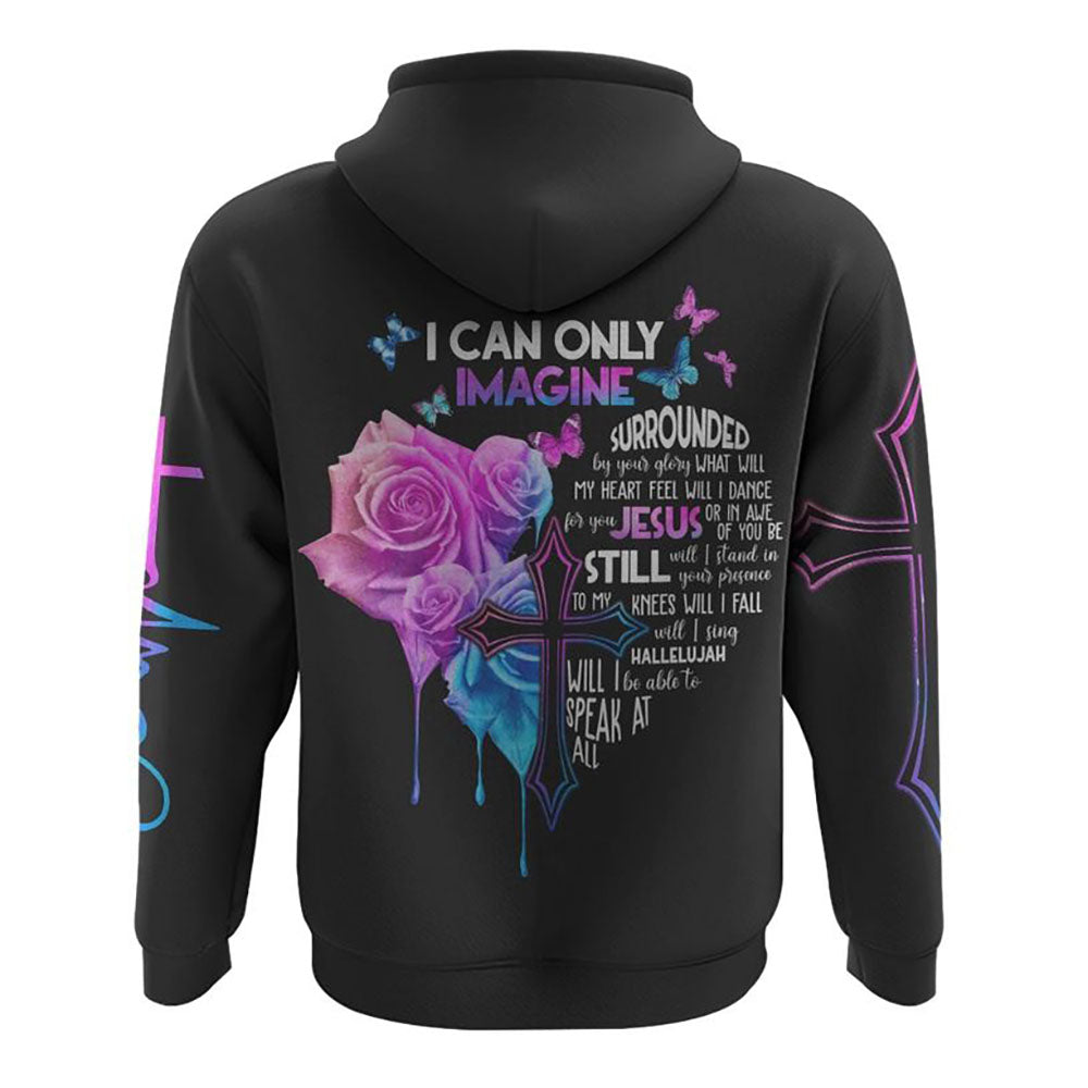 I Can Only Imagine Rose Cross Light All Over Print 3D Hoodie, Christian Hoodie, Christian Sweatshirt, Bible Verse Shirt
