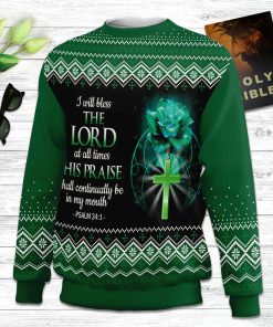 I Will Bless The Lord At All Times Psalm 341 Ugly Christmas Sweater - Christian Unisex Sweater - Religious Christmas Gift
