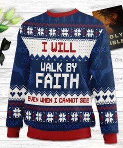 I Will Walk By Faith Even When Cannot See  2 Corinthians 57 Ugly Christmas Sweater - Christian Unisex Sweater - Religious Christmas Gift