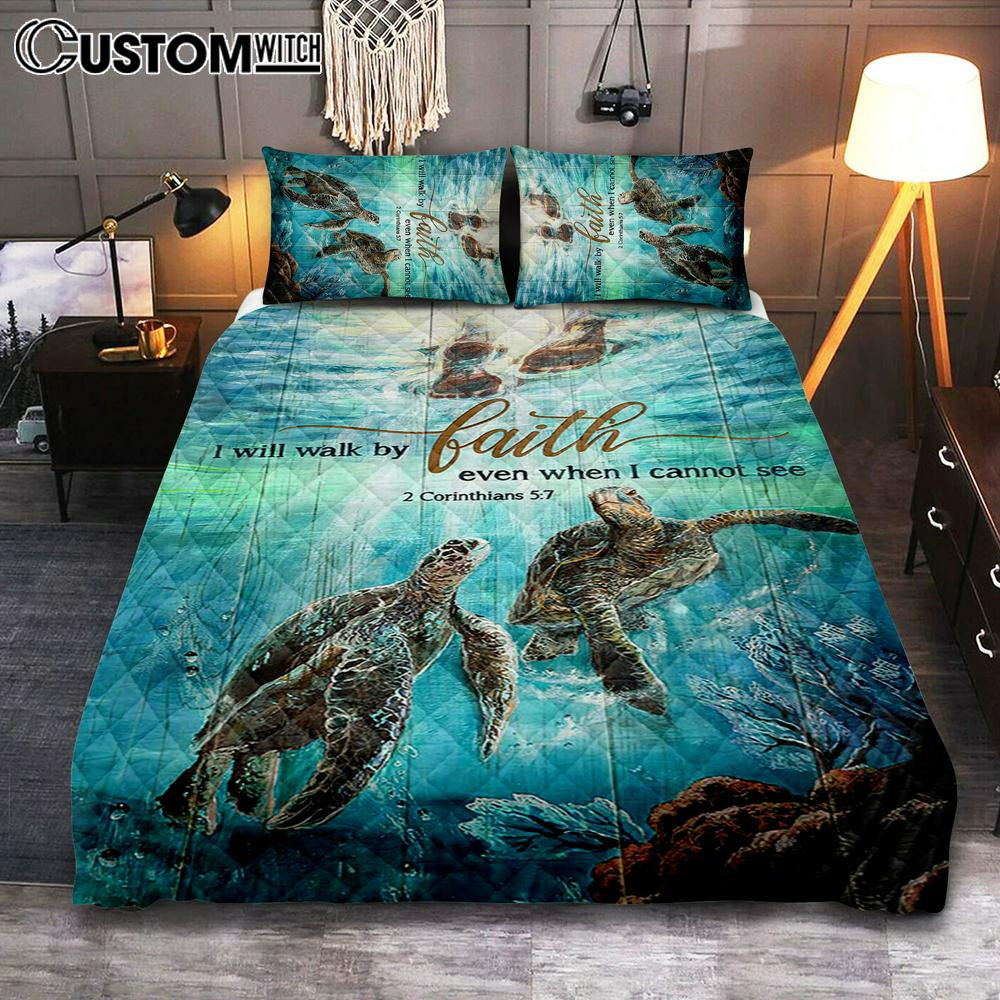 I Will Walk By Faith Even When I Cannot See Turtle Quilt Bedding Set Art - Christian Art - Bible Verse Bedroom - Religious Home Decor