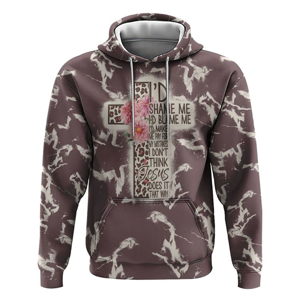 I'd Shame Me I'd Blame Me Leopard Cross All Over Print 3D Hoodie, Christian Hoodie, Christian Sweatshirt, Bible Verse Shirt
