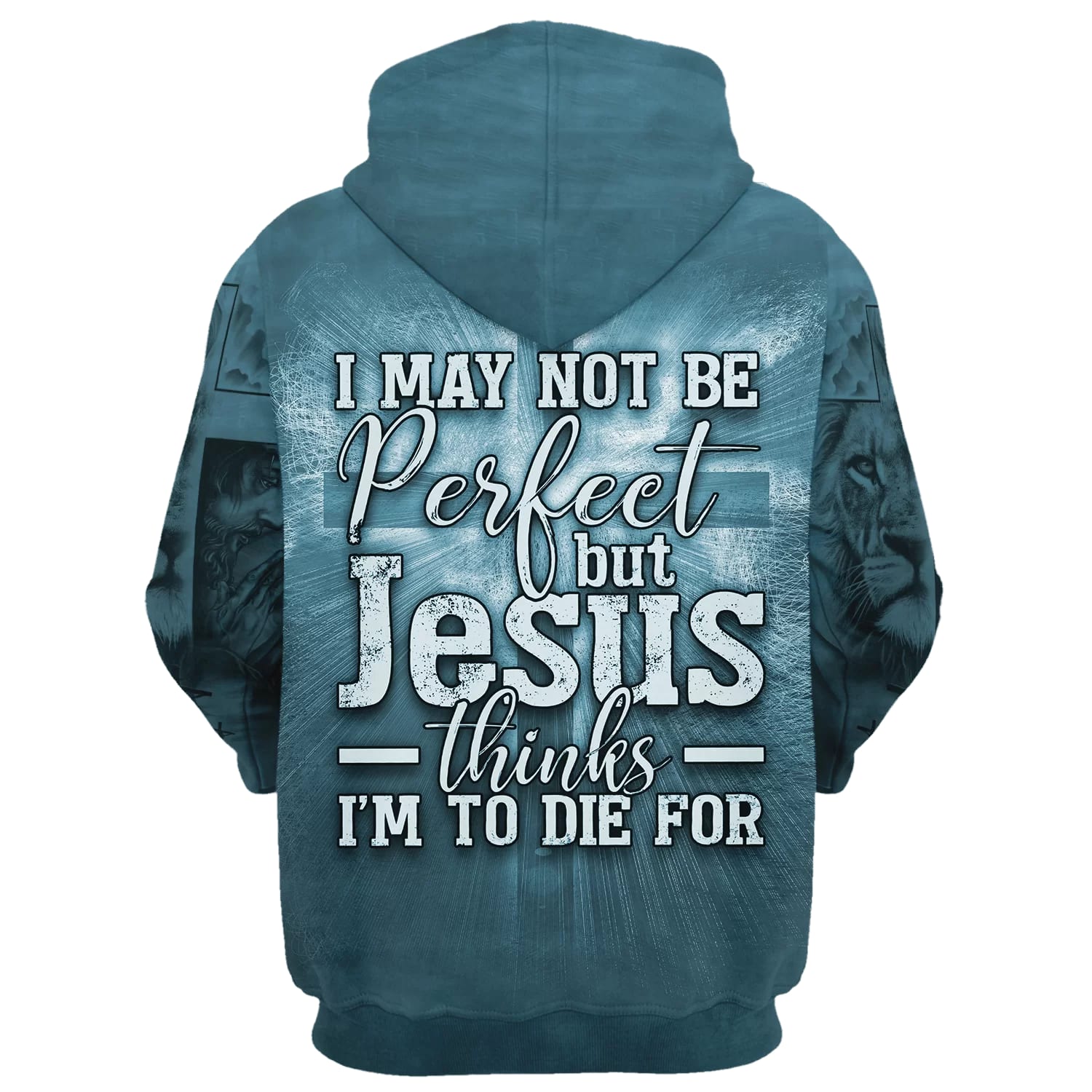 Jesus Crown Of Thorns Hoodie I May Not Be Perfect But Jesus Thinks I'm To Die For Hoodies, God 3D Printed Hoodie, Christian Apparel Hoodies