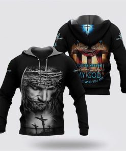Jesus My God Who You Are 3D Hoodies For Women Men, God 3D Printed Hoodie, Christian Apparel Hoodies