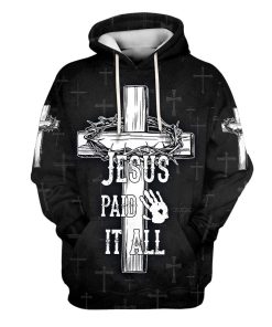 Jesus Paid It All Hoodie The Cross And Crown 3D Hoodies Jesus Hoodie Men & Women, God 3D Printed Hoodie, Christian Apparel Hoodies