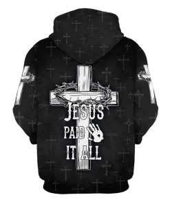 Jesus Paid It All Hoodie The Cross And Crown 3D Hoodies Jesus Hoodie Men & Women, God 3D Printed Hoodie, Christian Apparel Hoodies