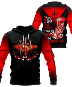 Jesus Save My Life I Can Do All Things Through Christ God 3D Hoodie For Man And Women, Jesus Printed 3D Hoodie