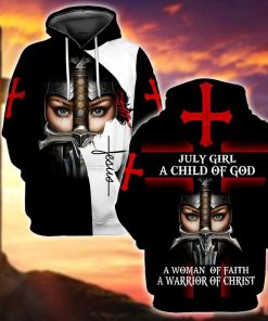 July Girl I Child Of God A Woman Of Faith A Warrior Of Christ God 3D Hoodie For Man And Women, Jesus Printed 3D Hoodie
