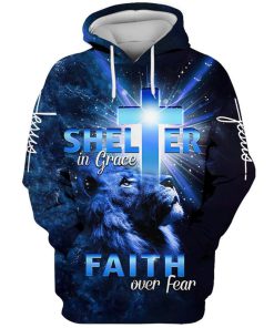 Lion Jesus Shelter In Grace Faith Over Fear Hoodie For Men & Women, God 3D Printed Hoodie, Christian Apparel Hoodies
