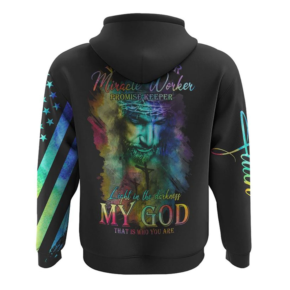 My God That Is Who You Are Colorful Jesus Painting All Over Print 3D Hoodie, Christian Hoodie, Christian Sweatshirt, Bible Verse Shirt