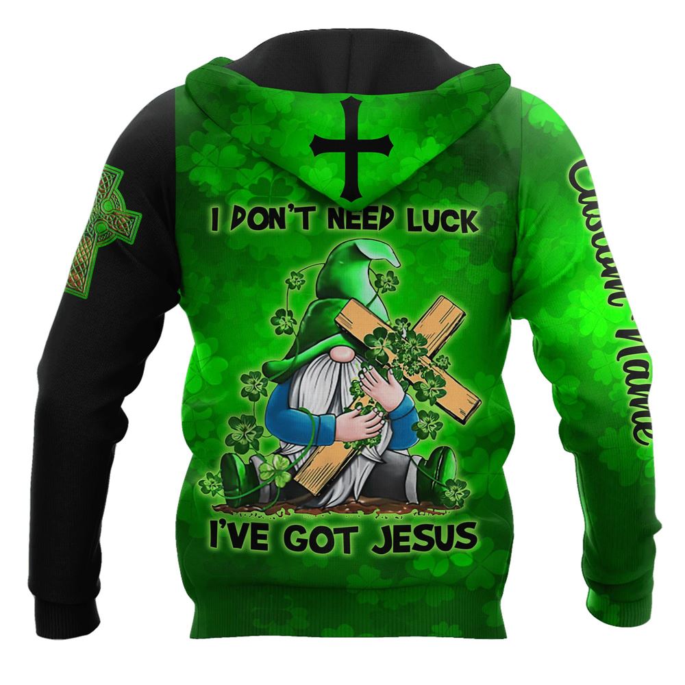 Personalized Irish I Don't Need Luck I've Got Jesus God 3D Hoodie For Man And Women, Jesus Printed 3D Hoodie