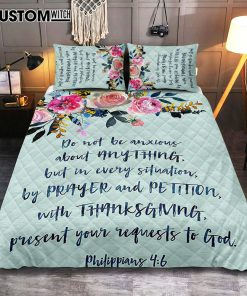 Philippians 4 6 Do Not Be Anxious About Anything Quilt Bedding Set Prints - Christian Quilt Bedding Set Bedroom Decor