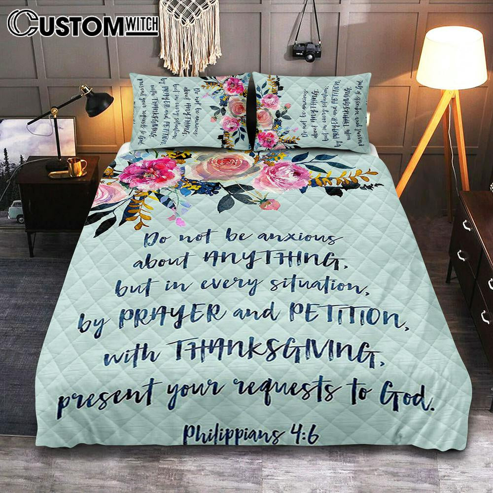 Philippians 4 6 Do Not Be Anxious About Anything Quilt Bedding Set Prints - Christian Quilt Bedding Set Bedroom Decor