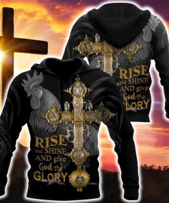 Rooster Rise And Shine And Give God The Glory God 3D Hoodie For Man And Women, Jesus Printed 3D Hoodie
