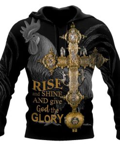Rooster Rise And Shine And Give God The Glory God 3D Hoodie For Man And Women, Jesus Printed 3D Hoodie