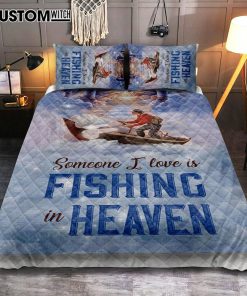 Someone I Love Is Fishing In Heaven Fisherman Quilt Bedding Set Prints - Christian Cover Twin Bedding Decor - Bible Verse Quilt Bedding Set Art