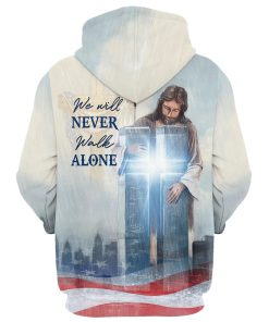 We Will Never Walk Alone Hoodie Christian Jesus Cross Hoodies Jesus Hoodie Men & Women, God 3D Printed Hoodie, Christian Apparel Hoodies