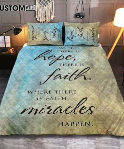 Where There Is Hope Faith Miracles Happen Quilt Bedding Set Bedroom - Christian Quilt Bedding Set Bedroom Decor