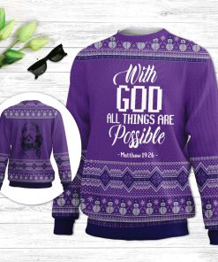 With God All Things Are Possible Ugly Christmas Sweater - Christian Unisex Sweater - Religious Christmas Gift